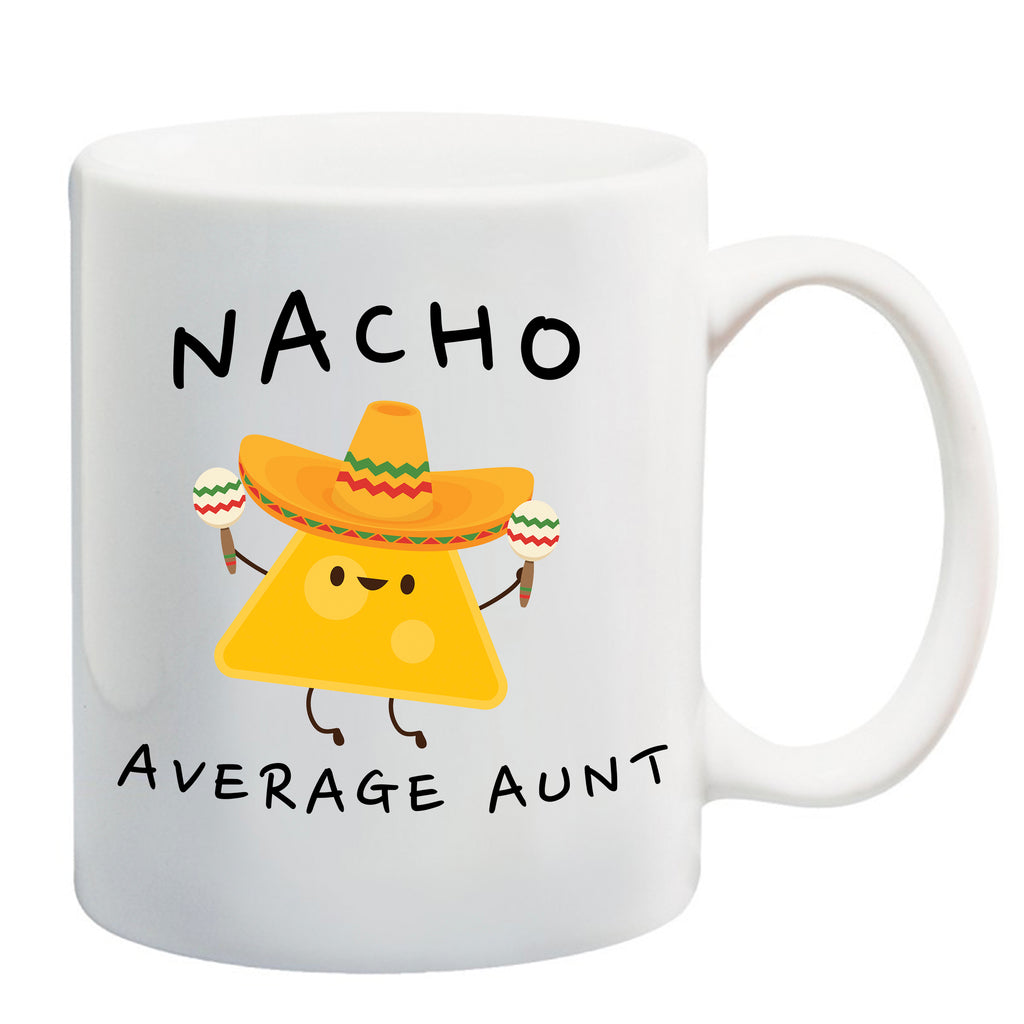  prontomodacalzature® Nacho Average Aunt, Aunt Gift, Aunt Announcement  11 oz. Ceramic Coffee Mug, aunt announcement Gifts, Aunt Christmas gift, aunt mug, aunt coffee mug